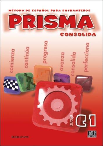 PRISMA Consolida - Nivel C1. Método de espanol para extranjeros: Prisma C1 Consolida. Kursbuch: Prisma del Alumno