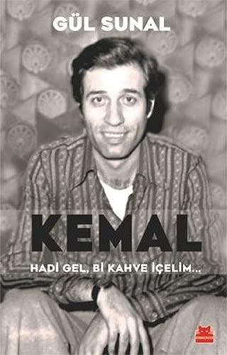 Kemal, Hadi Gel, Bi Kahve Icelim