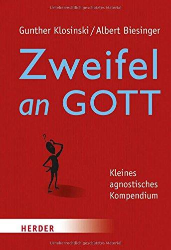 Zweifel an Gott: Kleines agnostisches Kompendium