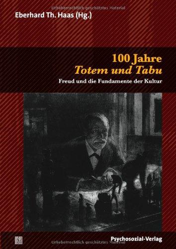 100 Jahre Totem und Tabu: Freud und die Fundamente der Kultur