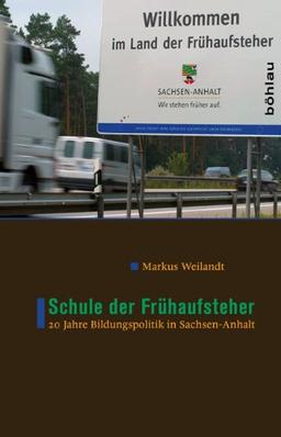 Schule der Frühaufsteher. 20 Jahre Bildungspolitik in Sachsen-Anhalt