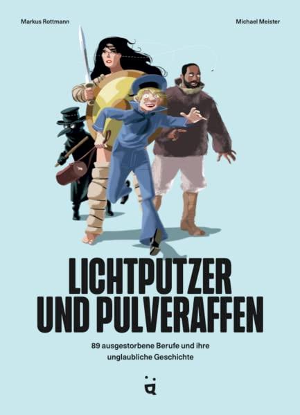 Lichtputzer und Pulveraffen: 88 ausgestorbene Berufe und ihre unglaubliche Geschichte