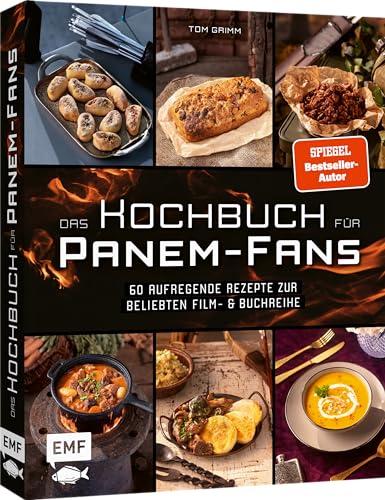 Das inoffizielle Kochbuch für Tribute von Panem-Fans: 60 aufregende Rezepte zur beliebten Film- und Buchreihe