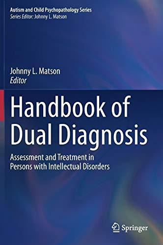 Handbook of Dual Diagnosis: Assessment and Treatment in Persons with Intellectual Disorders (Autism and Child Psychopathology Series)