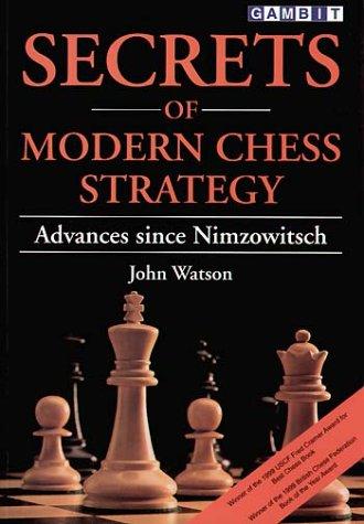 Secrets of Modern Chess Strategy: Advances Since Nimzowitsch