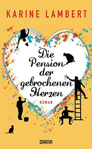 Die Pension der gebrochenen Herzen: Roman