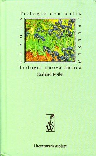 Trilogia nuova antica / Trilogie neu antik (Europa Erlesen Literaturschauplatz)