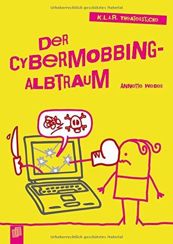 K.L.A.R.-Theaterstücke-Taschenbuch: Der Cybermobbing-Albtraum