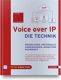 Voice over IP - Die Technik: Grundlagen, Protokolle, Anwendungen, Migration, Sicherheit, Notrufdienste, Videotelefonie