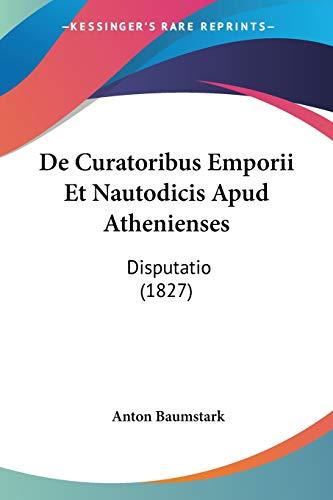 De Curatoribus Emporii Et Nautodicis Apud Athenienses: Disputatio (1827)