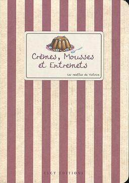 Crèmes, mousses et entremets