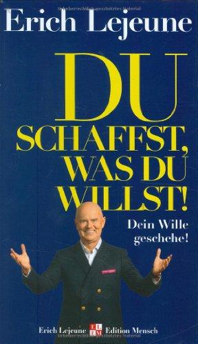 Du schaffst, was du willst: Dein Wille geschehe!