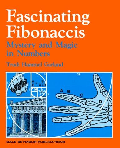 Fascinating Fibonaccis Copyright 1987: Mystery and Magic in Numbers