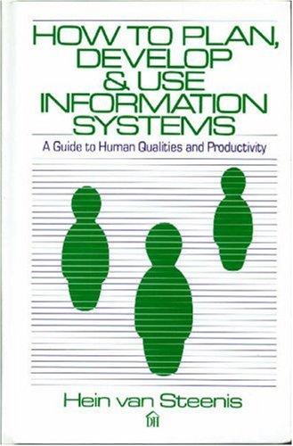 How to Plan, Develop, and Use Information Systems: A Guide to Human Qualities and Productivity