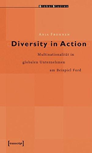 Diversity in Action: Multinationalität in globalen Unternehmen am Beispiel Ford (Global Studies)