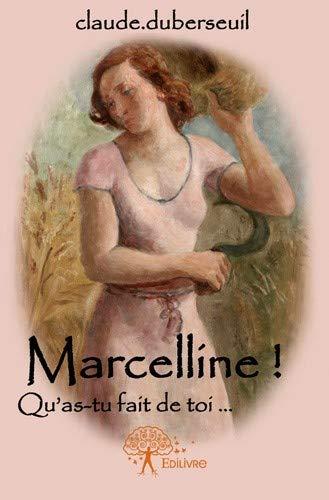 Marcelline : qu'as tu fait de toi...