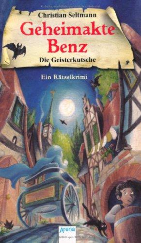 Die Geisterkutsche: Geheimakte Benz. Ein Rätselkrimi