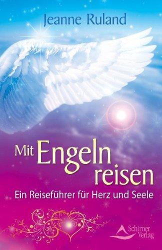 Mit Engeln reisen - Ein Reiseführer für Herz und Seele