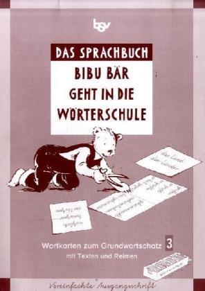 Das Sprachbuch D. Bibu Bär geht in die Wörterschule: Wortkarten zum Grundwortschatz mit Texten und Reimen