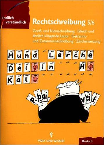 Endlich verständlich - Deutsch - Sekundarstufe I: Endlich verständlich - Deutsch, neue Rechtschreibung, Rechtschreibung, Klassen 5/6