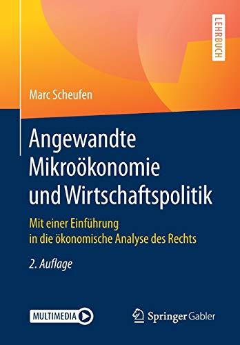 Angewandte Mikroökonomie und Wirtschaftspolitik: Mit einer Einführung in die ökonomische Analyse des Rechts