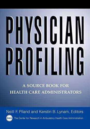 Physician Profiling: A Source Book for Health Care Administrators (The Jossey-Bass Health Series)