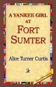 A Yankee Girl at Fort Sumter