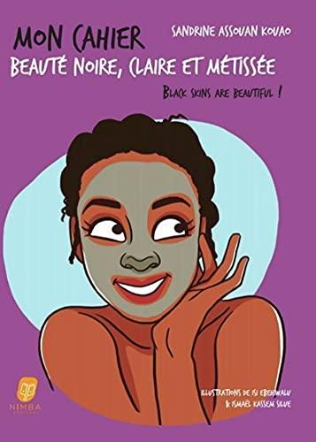 Mon cahier beauté noire, claire, métissée : black skins are beautiful !