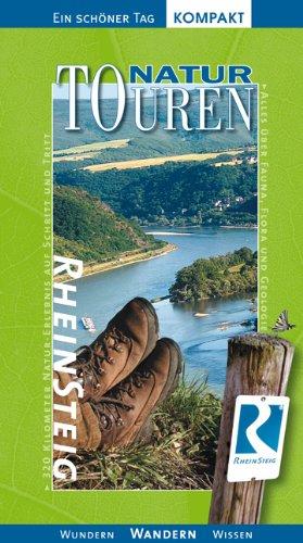 Rheinsteig NaturTOUREN. Ein schöner Tag. Erlebnis-Wanderbuch des BUND. Fauna, Flora und Geologie auf 20 Tagesetappen leicht erklärt. Mit GPS-Daten, Blütekalender, Karten und Höhenprofilen.