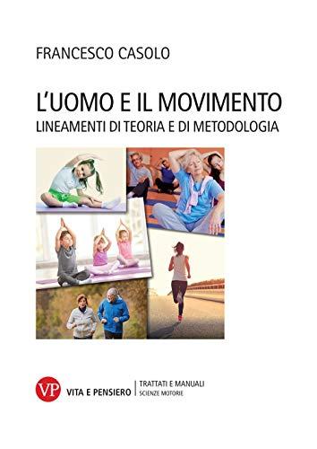 L'uomo E Il Movimento. Lineamenti Di Teoria E Di Metodologia