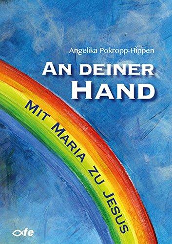 An deiner Hand: Mit Maria zu Jesus