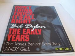 Don't Think Twice, It's All Right -- Bob Dylan, the Early Years: The Stories Behind Every Song