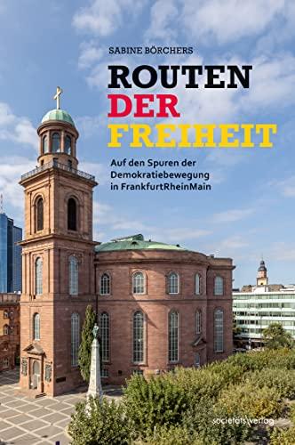 Routen der Freiheit: Auf den Spuren der Demokratiebewegung in Frankfurt/Rhein-Main