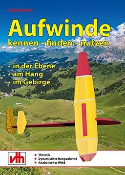 Aufwinde: In der Ebene, am Hang und im Gebirge