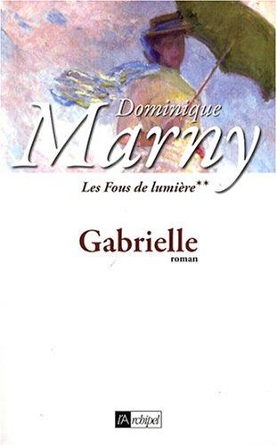 Les fous de lumière. Vol. 2. Gabrielle