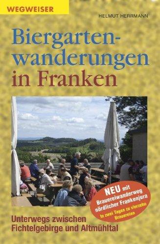 Biergartenwanderungen in Franken: Unterwegs zwischen Fichtelgebirge und Altmühltal