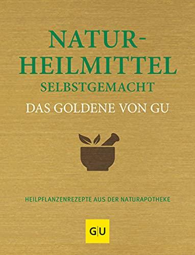 Naturheilmittel selbst gemacht Das Goldene von GU: Heilpflanzenrezepte aus der Naturapotheke (GU Einzeltitel Gesundheit/Alternativheilkunde)