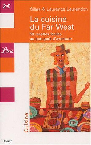 La cuisine du Far West : 50 recettes faciles au bon goût d'aventure