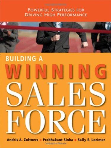 Building a Winning Sales Force: Powerful Strategies for Driving High Performance