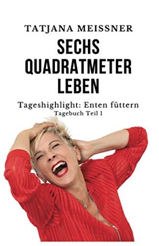 Sechs Quadratmeter Leben: Tageshighlight: Enten füttern (Sechs Quadtrameter Leben, Band 1)