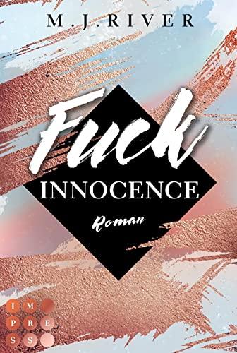 Fuck Innocence (Fuck-Perfection-Reihe 3): New Adult Liebesroman mit spannungsgeladenen Crime-Elementen