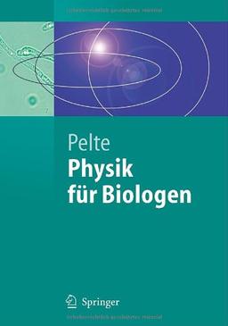 Physik für Biologen: Die Physikalischen Grundlagen der Biophysik und Anderer Naturwissenschaften (Springer-Lehrbuch) (German Edition)