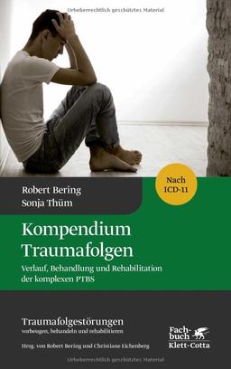 Kompendium Traumafolgen (Traumafolgestörungen Bd. 2): Verlauf, Behandlung und Rehabilitation der komplexen PTBS