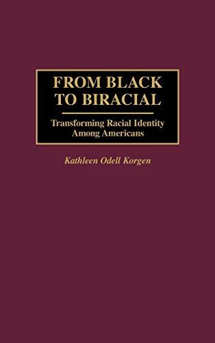 From Black to Biracial: Transforming Racial Identity Among Americans (Praeger Series in Political)