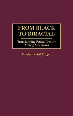 From Black to Biracial: Transforming Racial Identity Among Americans (Praeger Series in Political)