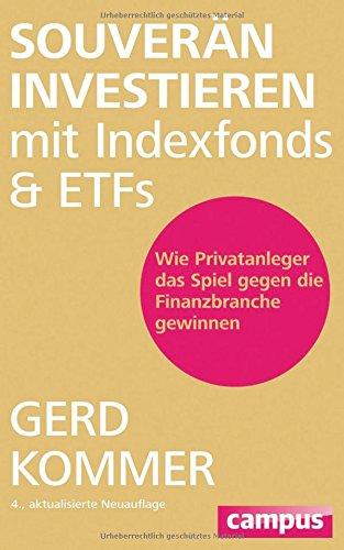 Souverän investieren mit Indexfonds und ETFs: Wie Privatanleger das Spiel gegen die Finanzbranche gewinnen