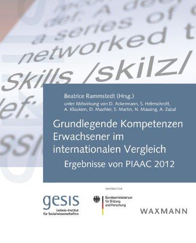 Grundlegende Kompetenzen Erwachsener im internationalen Vergleich: Ergebnisse von PIAAC 2012