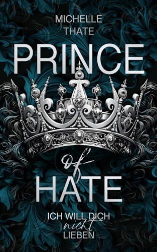 Prince of Hate: Ich will dich nicht lieben (Royal Series)