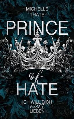 Prince of Hate: Ich will dich nicht lieben (Royal Series)