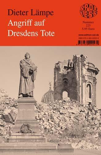 Angriff auf Dresdens Tote: Band 225: Ein unwürdiges Zahlenspiel im Zusammenhang mit der Zerstörung Dresdens am 13./14. Februar 1945